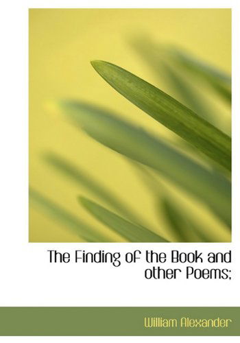 Cover for William Alexander · The Finding of the Book and Other Poems; (Hardcover Book) (2009)