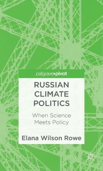 Cover for Elana Wilson Rowe · Russian Climate Politics: When Science Meets Policy (Hardcover Book) (2013)