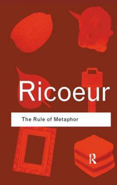 Cover for Paul Ricoeur · The Rule of Metaphor: The Creation of Meaning in Language - Routledge Classics (Gebundenes Buch) (2015)