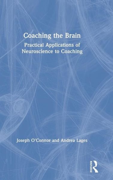 Cover for Joseph O'Connor · Coaching the Brain: Practical Applications of Neuroscience to Coaching (Hardcover Book) (2019)