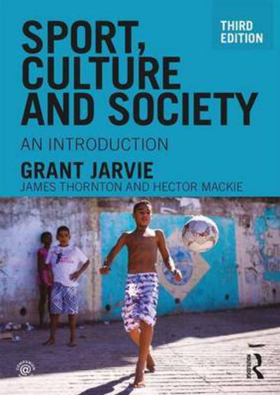 Cover for Jarvie, Grant (University of Edinburgh, UK) · Sport, Culture and Society: An introduction (Hardcover Book) (2017)