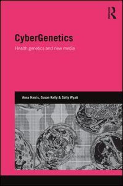 Cover for Anna Harris · CyberGenetics: Health genetics and new media - Genetics and Society (Hardcover Book) (2016)