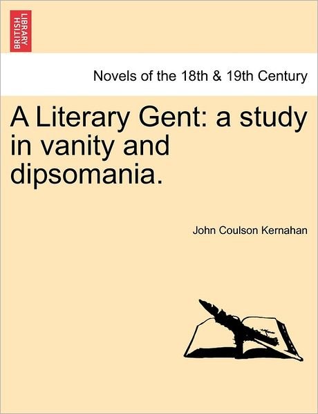 Cover for Coulson Kernahan · A Literary Gent: a Study in Vanity and Dipsomania. (Paperback Book) (2011)