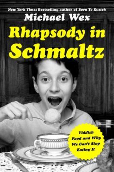 Cover for Michael Wex · Rhapsody in schmaltz (Book) [First edition. edition] (2016)