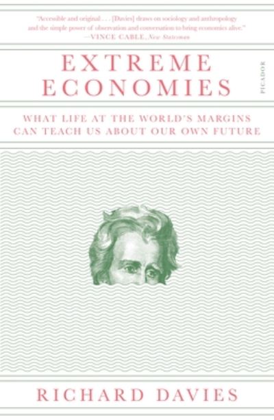 Cover for Richard Davies · Extreme Economies: What Life at the World's Margins Can Teach Us About Our Own Future (Paperback Book) (2021)