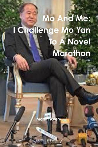 Cover for Martin Avery · Mo and Me: I Challenge Mo Yan to a Novel Marathon (Taschenbuch) (2014)