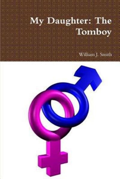 Cover for William J. Smith · My Daughter: the Tomboy (Paperback Book) (2016)