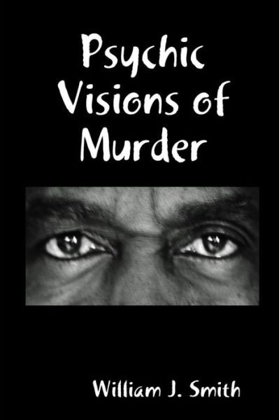 Cover for William J. Smith · Psychic Visions of Murder (Paperback Book) (2016)