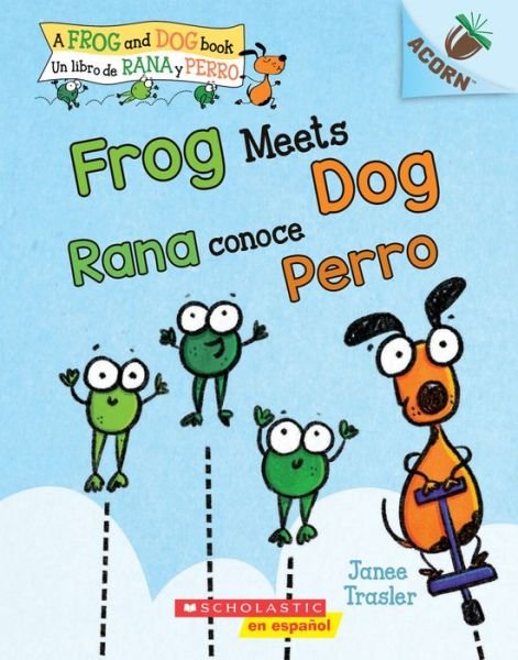 Cover for Janee Trasler · Frog Meets Dog / Rana conoce Perro (Bilingual): Un libro de la serie Acorn - Frog and Dog (Paperback Book) (2020)