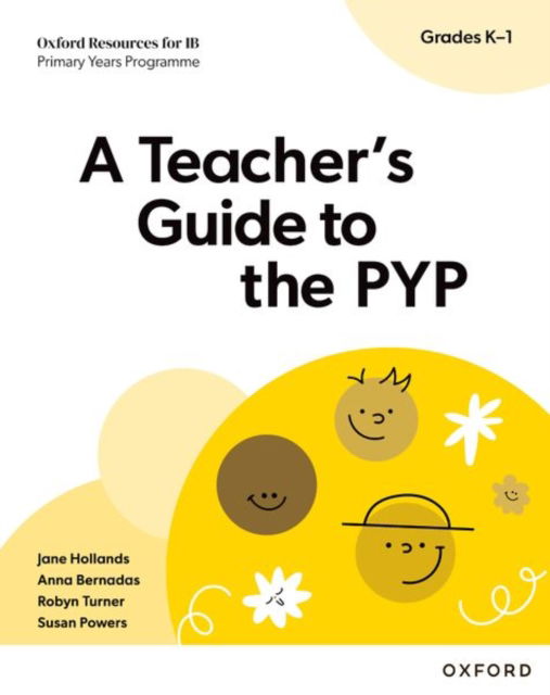 Oxford Resources for IB PYP: A Teacher's Guide to the PYP (Grades K-1) - Oxford Resources for IB PYP - Jane Hollands - Bøger - Oxford University Press - 9781382048514 - 24. februar 2025