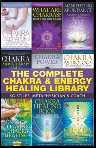Cover for Kg Stiles · The Complete Chakra &amp; Energy Healing Library (Taschenbuch) (2020)