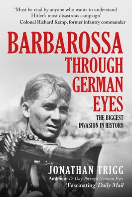 Cover for Jonathan Trigg · Barbarossa Through German Eyes: The Biggest Invasion in History (Paperback Book) (2023)