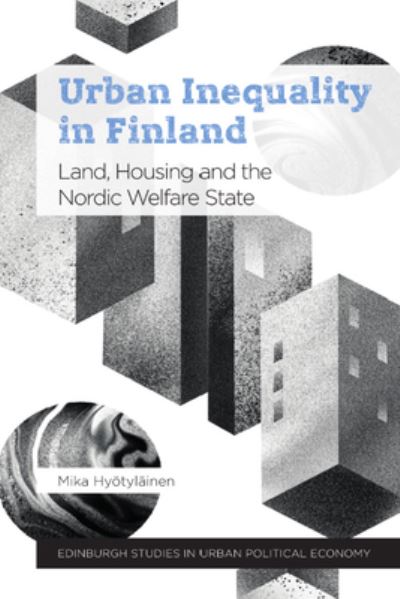 Cover for Mika Hyotylainen · Urban Inequality in Finland: Land, Housing and the Nordic Welfare State - Edinburgh Studies in Urban Political Economy (Hardcover Book) (2024)