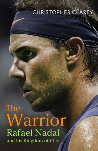 Cover for Christopher Clarey · The Warrior: Rafael Nadal and His Kingdom of Clay (Paperback Book) (2025)