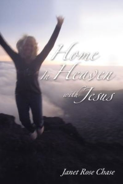 Cover for Janet Chase · Home In Heaven With Jesus (Hardcover Book) (2019)