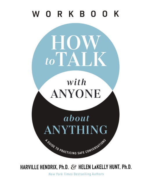 Hendrix, Ph.D., Harville · How to Talk with Anyone about Anything Workbook: A Guide to Practicing Safe Conversations (Paperback Book) (2024)