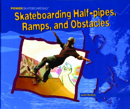 Cover for Justin Hocking · Skateboarding Half-pipes, Ramps, and Other Obstacles (Power Skateboarding) (Hardcover Book) (2005)