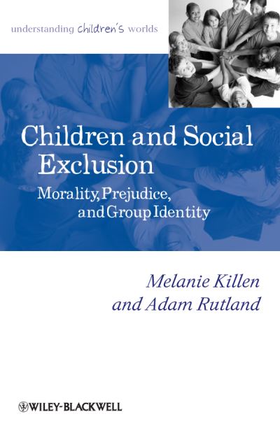 Cover for Killen, Melanie (University of Maryland, USA) · Children and Social Exclusion: Morality, Prejudice, and Group Identity - Understanding Children's Worlds (Hardcover Book) (2011)