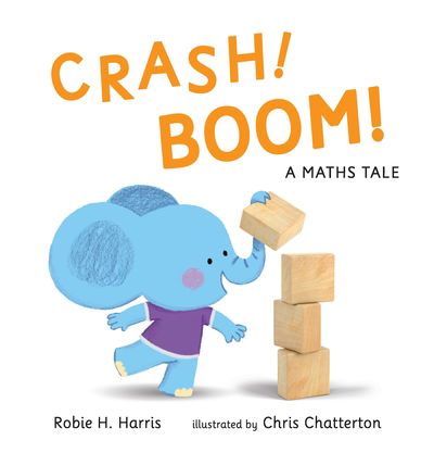 Cover for Robie H. Harris · CRASH! BOOM!: A Maths Tale (Hardcover Book) (2018)