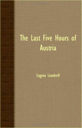Cover for Eugene Lennhoff · The Last Five Hours of Austria (Paperback Book) (2007)