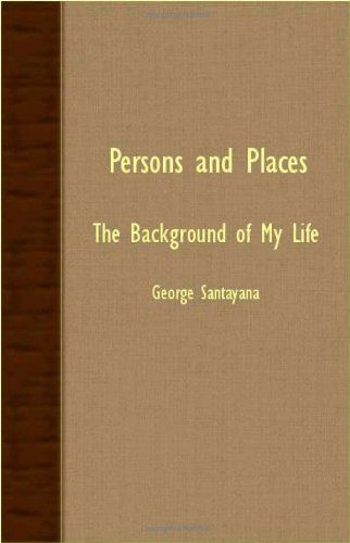 Cover for George Santayana · Persons and Places - the Background of My Life (Paperback Book) (2007)