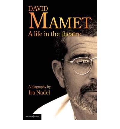 David Mamet: A Life in the Theatre - Biography and Autobiography - Nadel, Ira B. (University of British Columbia, Canada) - Bøger - Bloomsbury Publishing PLC - 9781408104514 - 30. september 2008