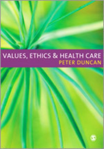 Cover for Peter Duncan · Values, Ethics and Health Care (Inbunden Bok) (2009)