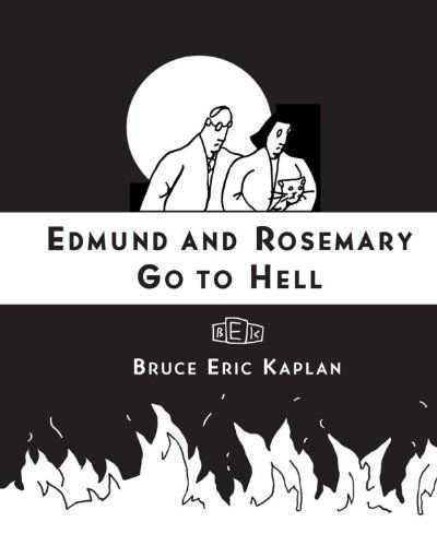 Edmund and Rosemary Go to Hell: a Story We All Really Need Now More Than Ever - Bruce Eric Kaplan - Kirjat - Simon & Schuster - 9781416545514 - lauantai 3. syyskuuta 2011