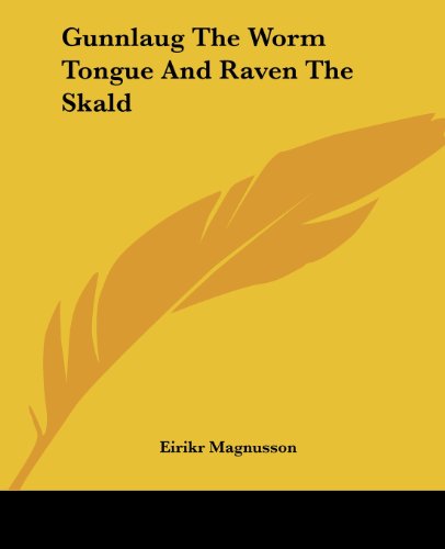 Cover for Eirikr Magnusson · Gunnlaug the Worm Tongue and Raven the Skald (Paperback Book) (2004)