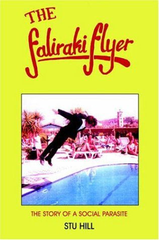 Cover for Stu Hill · The Faliraki Flyer: the Story of a Social Parasite (Paperback Bog) (2005)