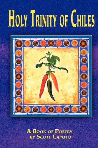 Cover for Scott Caputo · Holy Trinity of Chiles (Pocketbok) (2010)