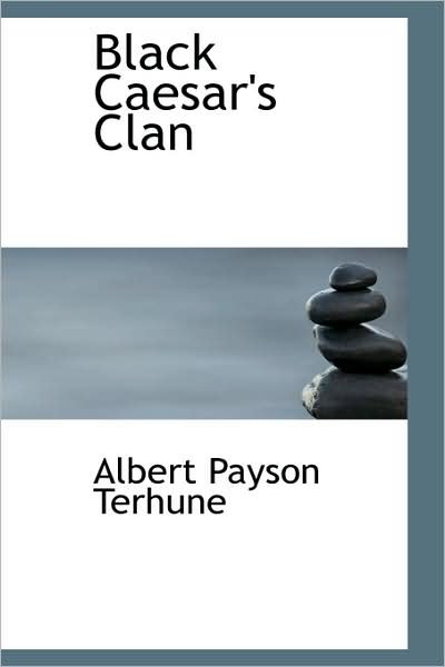 Cover for Albert Payson Terhune · Black Caesar's Clan: a Florida Mystery Story (Pocketbok) (2008)