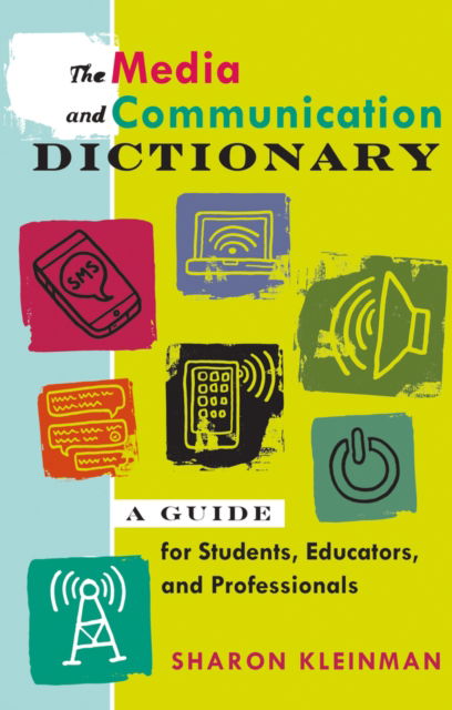 Cover for Sharon Kleinman · The Media and Communication Dictionary: A Guide for Students, Educators, and Professionals (Paperback Book) [New edition] (2011)