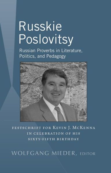 Cover for Russkie Poslovitsy: Russian Proverbs in Literature, Politics, and Pedagogy- Festschrift for Kevin J. McKenna in Celebration of His Sixty-Fifth Birthday - International Folkloristics (Hardcover Book) [New edition] (2012)