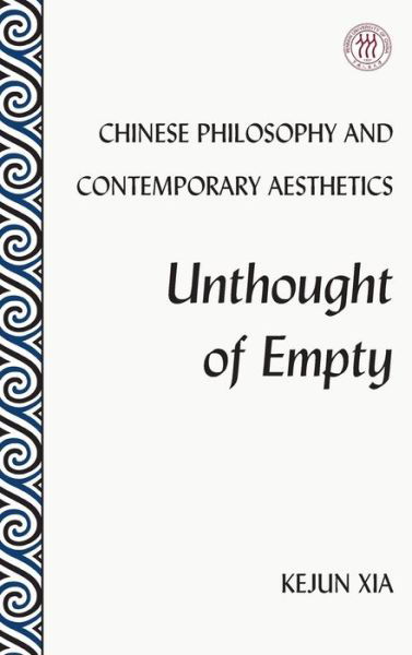 Cover for Kejun Xia · Chinese Philosophy and Contemporary Aesthetics: Unthought of Empty (Gebundenes Buch) [New edition] (2019)