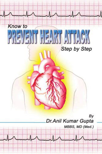 Cover for Anil Kumar Gupta · Know to Prevent Heart Attack Step by Step (Paperback Book) (2008)