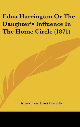 Cover for American Tract Society · Edna Harrington or the Daughter's Influence in the Home Circle (1871) (Hardcover Book) (2008)