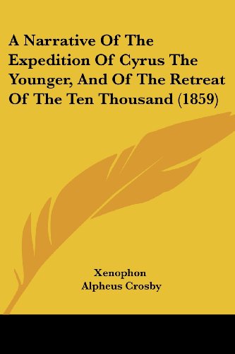 Cover for Xenophon · A Narrative of the Expedition of Cyrus the Younger, and of the Retreat of the Ten Thousand (1859) (Taschenbuch) (2008)