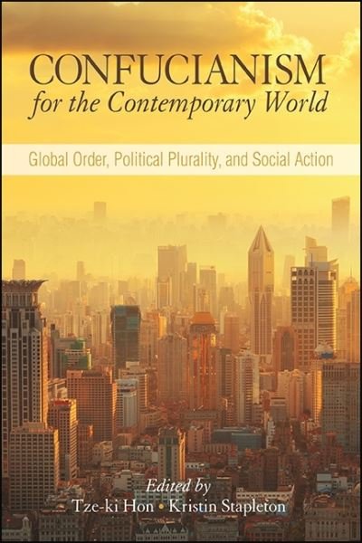 Confucianism for the Contemporary World - Tze-Ki Hon - Livros - State University of New York Press - 9781438466514 - 1 de novembro de 2017