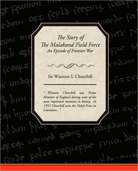 Cover for Sir Winston S. Churchill · The Story of the Malakand Field Force - an Episode of Frontier War (Paperback Book) (2009)