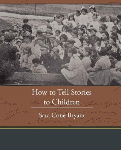 How to Tell Stories to Children - Sara Cone Bryant - Books - Book Jungle - 9781438594514 - April 22, 2010