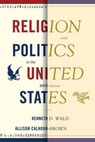 Cover for Kenneth D. Wald · Religion and Politics in the United States (Hardcover Book) [6 Revised edition] (2010)