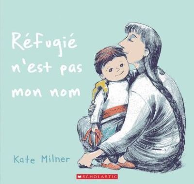 Cover for Kate Milner · Refugie n'Est Pas Mon Nom (Paperback Book) (2019)