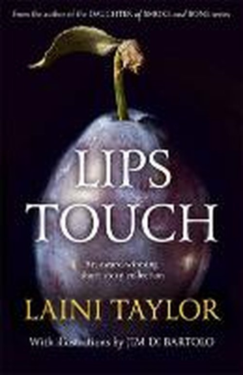 Cover for Laini Taylor · Lips Touch: An award-winning gothic fantasy short story collection (Taschenbuch) (2014)