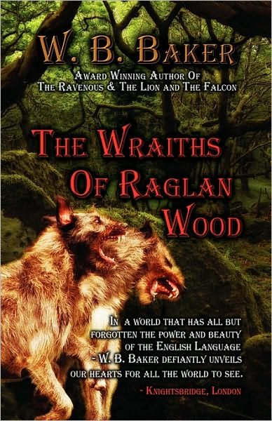 Cover for W B Baker · The Wraiths of Raglan Wood (Hardcover Book) (2010)
