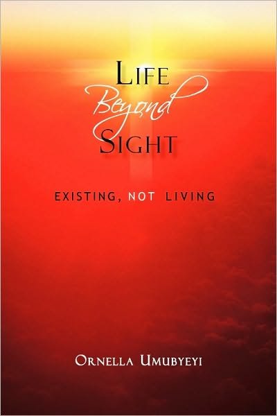 Cover for Ornella Umubyeyi · Life Beyond Sight: Existing, Not Living (Paperback Bog) (2010)