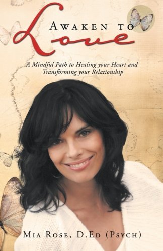 Cover for Rose D Ed (Psych), Mia · Awaken to Love: A Mindful Path to Healing Your Heart and Transforming Your Relationship (Taschenbuch) (2012)