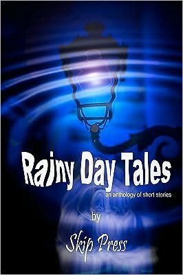 Cover for Skip Press · Rainy Day Tales: an Anthology of Short Stories (Paperback Bog) (2010)