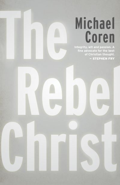 Cover for Michael Coren · The Rebel Christ (Paperback Book) (2021)