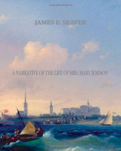 Cover for James E. Seaver · A Narrative of the Life of Mrs. Mary Jemison (Paperback Book) (2011)